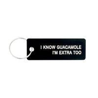 I Know Guacomole. I'm Extra Too Acrylic Keychain